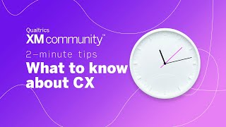 Why CX Matters  2 Minute Tips  Qualtrics XM Community [upl. by Nniroc]