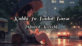 Kabhi Jo Badal Barse SlowedReverb [upl. by Inaleon]