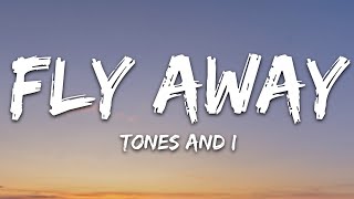 TONES AND I  FLY AWAY Lyrics [upl. by Ayna]