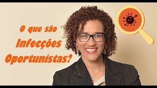 O que são Infecções Oportunistas [upl. by Yanat]