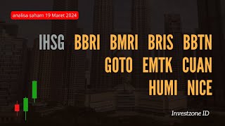 Analisa Saham 19 Maret 2024 IHSG BBRI BMRI BBTN BRIS GOTO MEDC CUAN HUMI PTPS NICE [upl. by Archibaldo761]