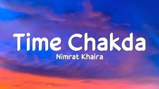 Time Chakda lyrics  Nimrat Khaira  Desi Crew  Ronu Ajnali Gill Machhrai [upl. by Llain]