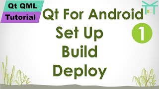 Qt QML Tutorial 7  Qt For Android 1 Set Up Build Deploy [upl. by Noicpesnoc]