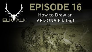 How to Draw an Elk Tag in Arizona Elk Talk Podcast Episode 16 [upl. by Greenquist]