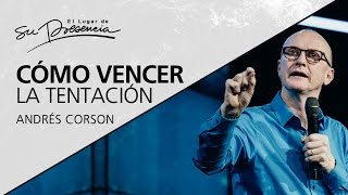 ¿Cómo vencer la tentación  Andrés Corson  30 Abril 2017 [upl. by Abey]