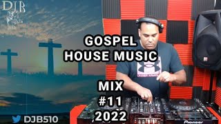 Gospel House Music Mix 2022 DJB 11  06122022 [upl. by Nosna371]