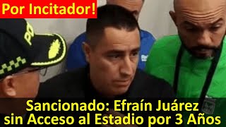 Sancionado Efraín Juárez sin Acceso al Estadio por 3 Años [upl. by Gerk20]