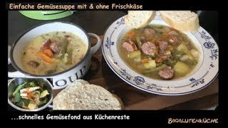 Einfache Gemüsesuppe mit Frischkäse  Gemüsebrühe aus Küchenreste [upl. by Rabbaj494]