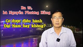 Ra tù bà Nguyễn Phương Hằng có được tiếp tục điều hành doanh nghiệp Đại Nam hay không [upl. by Lalo]