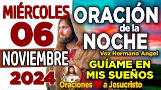 oración de la noche de hoy Miércoles 06 de Noviembre de 2024  Amado Padre QUIERO acércame más a Ti [upl. by Oirasec491]