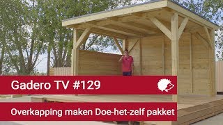 129 Overkapping maken doehetzelf bouwpakket  Gadero TV [upl. by Htenywg]