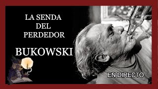 LA SENDA DEL PERDEDOR Bukowski EN DIRECTO [upl. by Nodyarg]