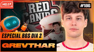 GREVTHAR MID LANER da RED CANIDS ESPECIAL BGS 2024 DIA 2 — MD3 186 [upl. by Gilboa]