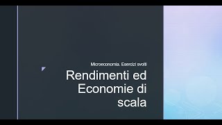 Microeconomia Esercizi svolti Rendimenti ed Economie di scala [upl. by Hotze]