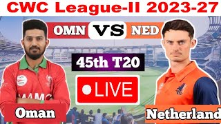 🔴 Live  OMAN vs Netherlands ODI  NED vs OMA 45th Match Live Score amp Commentary [upl. by Launce]