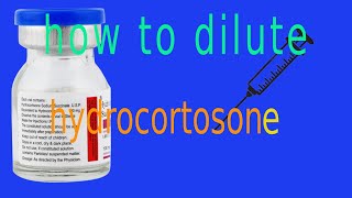 how to dilute and calculate the dose of hydrocortisone injection [upl. by Terces]