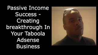 Passive Income Success  Creating breakthrough In Your Taboola Adsense Business [upl. by Iren114]