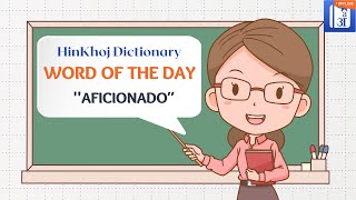 Aficionado In Hindi  HinKhoj  Dictionary Word of the Day [upl. by Vala]