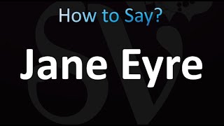 How to Pronounce Jane Eyre correctly [upl. by Vlad]