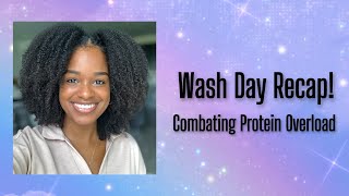 Wash Day Recap Combating Protein Overload [upl. by Lantz]