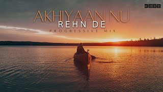 Akhiyaan Nu Rehn De  Debb Remix  Progressive Mix  Quratulain Balouch  2024 Mix [upl. by Procter]