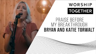 Praise Before My Breakthrough  Bryan and Katie Torwalt  New Song Cafe [upl. by Aneev]