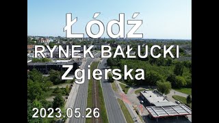 Z DRONA  Łódź  Zgierska RYNEK BAŁUCKi 20230527 877m [upl. by Eek813]