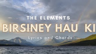 Birsiney Hau Ki  The Elements  Lyrics and Chords [upl. by Yetac529]