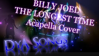 Billy Joel  The longest time Acapella Cover by DyA [upl. by Esertak]