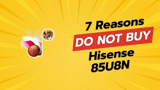 DONT BUY Hisense 85U8N BEFORE WATCHING THIS VIDEO 7 Reasons [upl. by Annoiek]