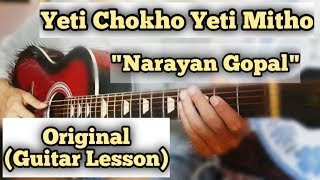 Narayan Gopal  Yeti Chokho Yeti Mitho  Guitar Lesson  Complete Tutorial  Original Scale [upl. by Ynattyrb]