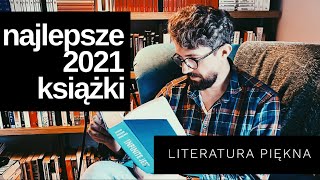 Najlepsze książki 2021  Literatura piękna [upl. by Siloam]