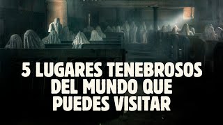 5 LUGARES TENEBROSOS DEL MUNDO QUE PUEDES VISITAR [upl. by Peltz576]