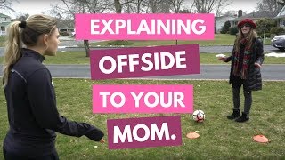 Explaining Offside To Your Mom [upl. by Atikaj]