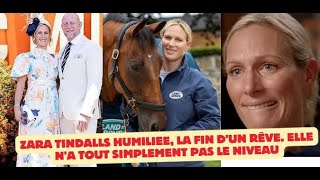 zara Tindalls humiliee la fin dun rêve Elle na tout simplement pas le niveau [upl. by Davine]