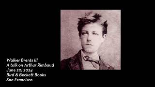 Walker Brents III on poet adventurer Arthur Rimbaud [upl. by Sisxela]