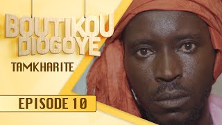 Boutikou Diogoye  Episode 10  Tamkharite [upl. by Orianna]