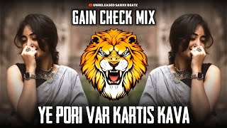 YE PORI VAR KARTIS KAVA  GAIN CHECK MIX  DJ SID REMIX X UNRELEASED SANXX BEATZ [upl. by Allimrac]