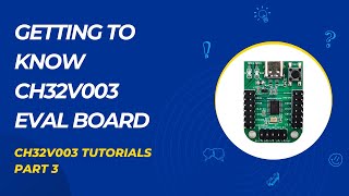 Getting to know CH32V003 microcontroller Eval Board  CH32V003 Tutorials  Part 3 [upl. by Eded]