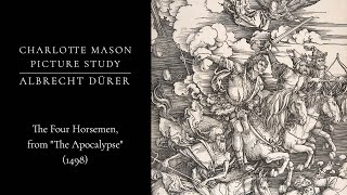 Charlotte Mason Picture Study Albrecht Dürer  The Four Horsemen from quotThe Apocalypsequot 1498 [upl. by Fulmer859]