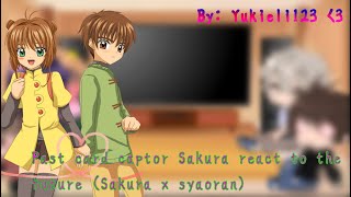 Past Card captor Sakura react to the future and to Sakura x syaoran [upl. by Baugh]