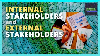 Internal Stakeholders and External Stakeholders in Business [upl. by Laleb]