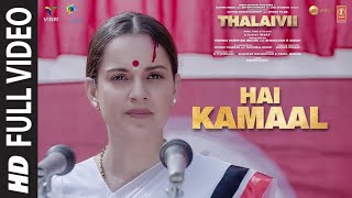 Hai Kamaal Full Video  THALAIVII  Kangana Ranaut  Shankar M Parul M  GVPrakash Irshad K [upl. by Raseta]