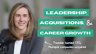 From Founder to CFO Jessica Lanier on Leadership Acquisitions and Career Growth [upl. by Sedinoel]