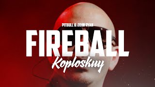 Pitbull  Fireball  Koploskuy Remix [upl. by Newo]