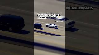 DODGE CHALLENGER HELLCAT OUTRUNS HELICOPTER🚔srt viral reels fyp mopar shorts cars [upl. by Drahsar532]