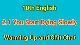 21 You Start Dying Slowly Warming Up  21 You Start Dying Slowly Chit Chat  10th English [upl. by Vanni]