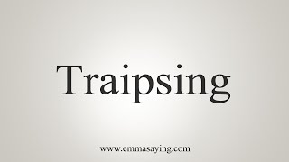 How To Say Traipsing [upl. by Oruhtra]