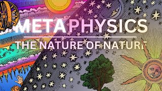 Metaphysics The Nature of Nature [upl. by Ailehc]