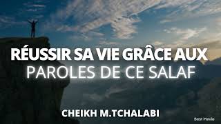 Réussir sa vie grâce aux paroles de ce salaf  Cheikh MTchalabi حفظه الله [upl. by Viafore]